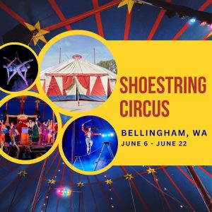 Shoestring Circus in Bellingham @ Under the big top tent!