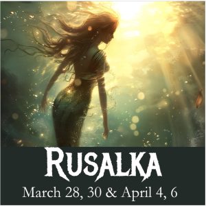 Pacific Northwest Opera Presents Dvo?ák's "Rusalka" @ McIntyre Hall