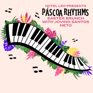 Páscoa Rhythms: Easter Brunch with Jovino Santos Neto @ Hotel Leo