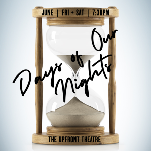 Days of Our Nights @ The Upfront Theatre