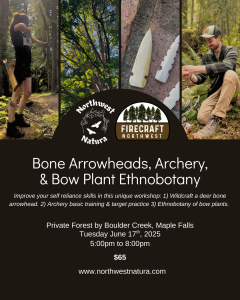 Bone Arrowheads, Archery, & Bow Plant Ethnobotany w/ Northwest Natura & Firecraft Northwest @ Northwest Natura private land