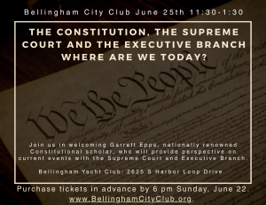 The Constitution, the Supreme Court and the Executive Branch – Where Are We Today? @ Bellingham Yacht Club